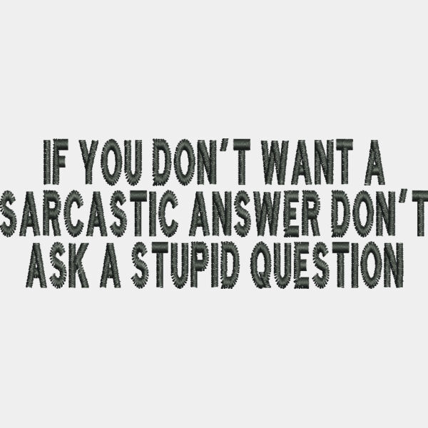 9641 If You Dont Want A Sarcastic Answer 1 4 x 4 Thumbnail